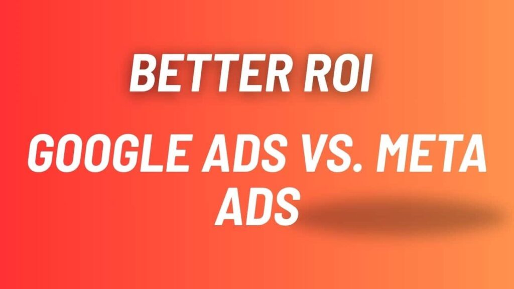 Google Ads vs. Meta Ads: Which One Delivers Better ROI in 2025 ...