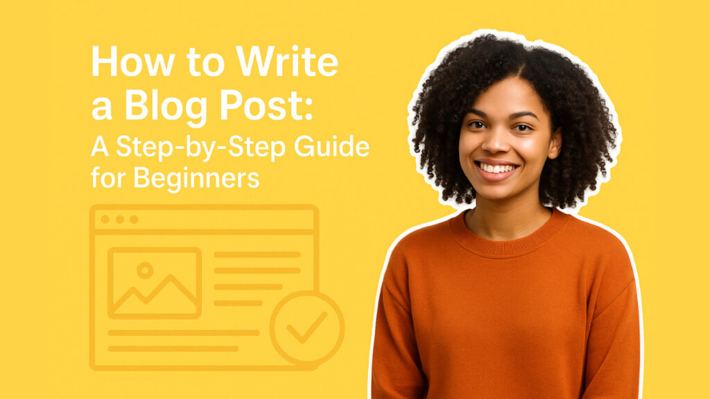 How to Write a Blog Post: A Step-by-Step Guide for Beginners ...